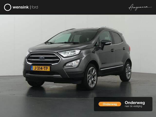 Ford ECOSPORT 1.0 EcoBoost Titanium | Winterpakket | Parkeercamera | Navigatie | Climate Control | DAB |